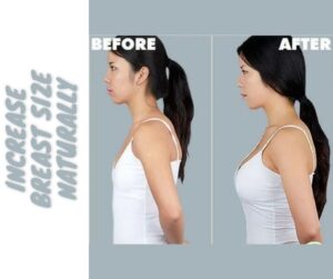 INCREASE BREAST SIZE NATURALLY