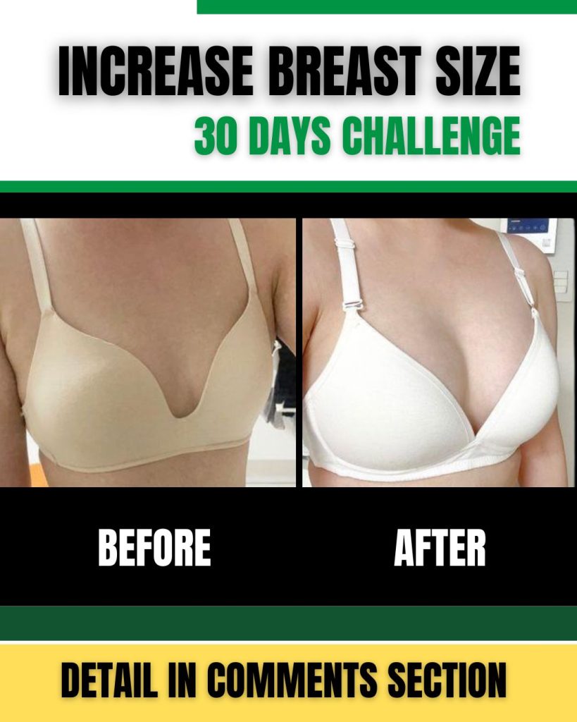 Ancient Remedies to Increase Breast Size: A 30-Day Challenge