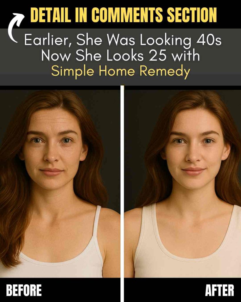 Earlier, She Was Looking 40s — Now She Looks 25 with Simple Home Remedy