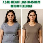 7.5 KG WEIGHT LOSS IN 45 DAYS WITHOUT EXERCISE