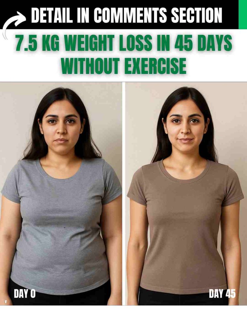 7.5 KG WEIGHT LOSS IN 45 DAYS WITHOUT EXERCISE