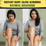 Instant Body Glow with Simple Scrubbing Remedies